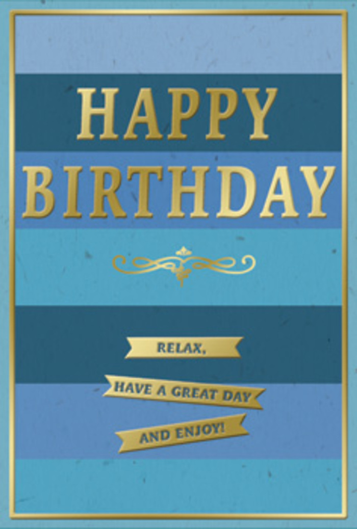 A refined birthday card in layered blues and shimmering gold is shown upright, its understated elegance suggesting a calm, intimate celebration in Kennington rather than a noisy party. The background is built from wide horizontal stripes, each band a slightly different shade of blue, flowing smoothly from a deep, inky navy at the very top to a serene, almost misty sky blue toward the bottom. The gentle gradation creates a sense of depth, as though you are looking across a tranquil horizon, much like the quiet vistas you glimpse from the paths around Kennington Park. The surface of the card appears softly matte, with just enough texture to catch and diffuse the light. In the centre, the words HAPPY BIRTHDAY rise proudly in embossed gold foil, each capital letter tall and graceful, with crisp edges that throw tiny shadows. The metallic finish gleams warmly, like lamplight on a polished brass detail in one of the area's period homes, adding a sense of occasion without overwhelming the soothing blues. Just underneath the main greeting, an ornate golden flourish curls across the card, a gentle nod to vintage stationery and classic calligraphy. Below this, three narrow golden banners are stacked with perfect alignment, each one carrying a short message: Relax, have a great day and enjoy! The lettering here is smaller, inviting a more personal, close-up reading. A fine gold frame runs around the perimeter, drawing the eye inward and giving the composition a finished, gallery-like feel. You can almost see this card standing beside a hand-tied bouquet on a dining table near Kennington Cross, sunlight glancing off the gold as guests arrive. It feels like a visual deep breath: calm, sincere, and designed to make the recipient feel genuinely cherished on their birthday.
